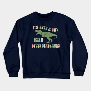 Funny Retro Font "Just a gal who loves Dinosaurs" Crewneck Sweatshirt